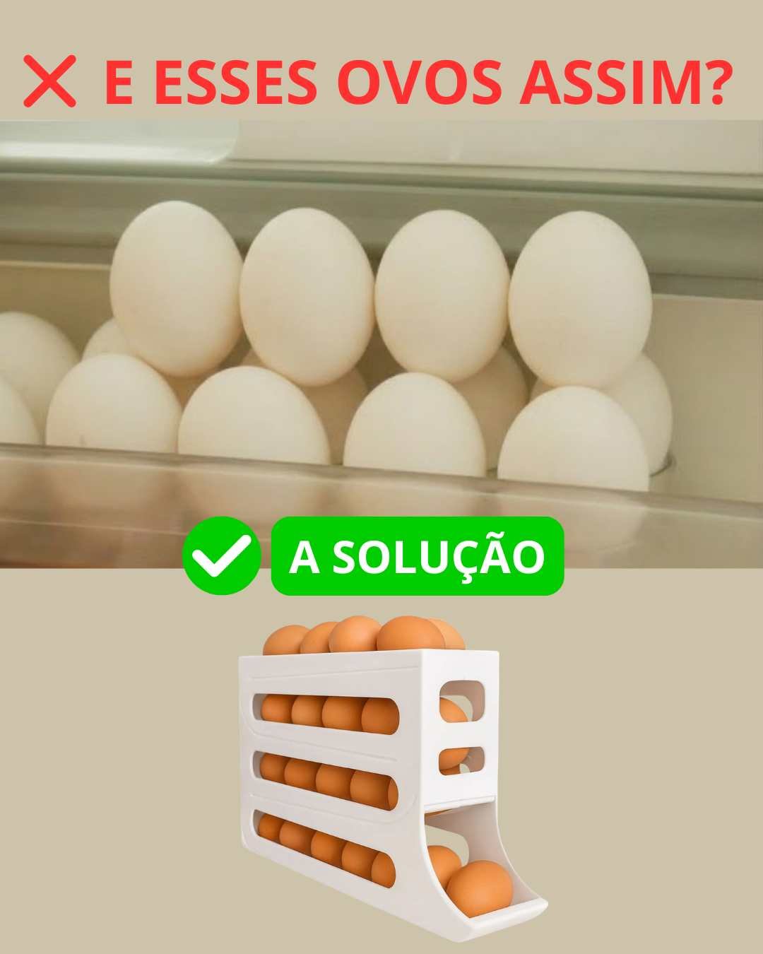 ❌ E esses ovos deste jeito?